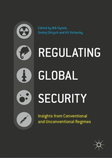 Vit Stritecky, Ondrej Ditrych, Nik Hynek - Regulating Global Security, E-bok