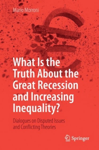 Mario Morroni - What Is the Truth About the Great Recession and Increasing Inequality?, E-bok