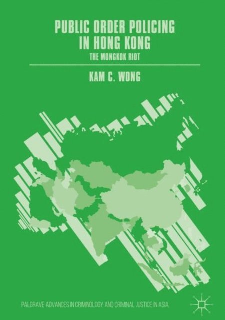 Kam C. Wong - Public Order Policing in Hong Kong, E-bok