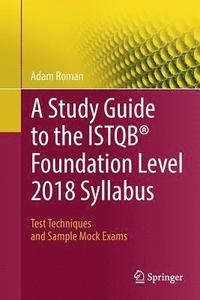 A Study Guide to the ISTQB Foundation Level 2018 Syllabus