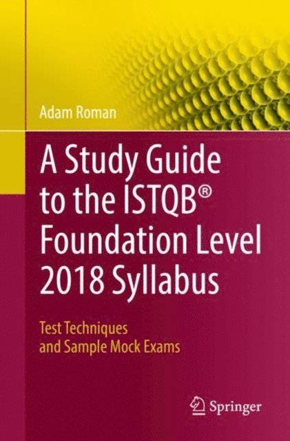 Adam Roman - Study Guide to the ISTQB(R) Foundation Level 2018 Syllabus, E-bok