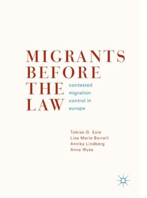 Anna Wyss, Annika Lindberg, Lisa Marie Borrelli, Tobias G. Eule - Migrants Before the Law, E-bok
