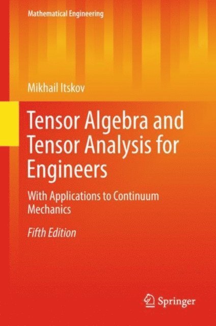 Mikhail Itskov - Tensor Algebra and Tensor Analysis for Engineers, E-bok