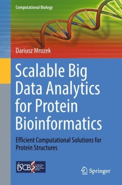 Dariusz Mrozek - Scalable Big Data Analytics for Protein Bioinformatics, E-bok