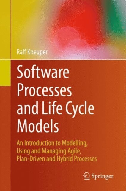 Ralf Kneuper - Software Processes and Life Cycle Models, E-bok