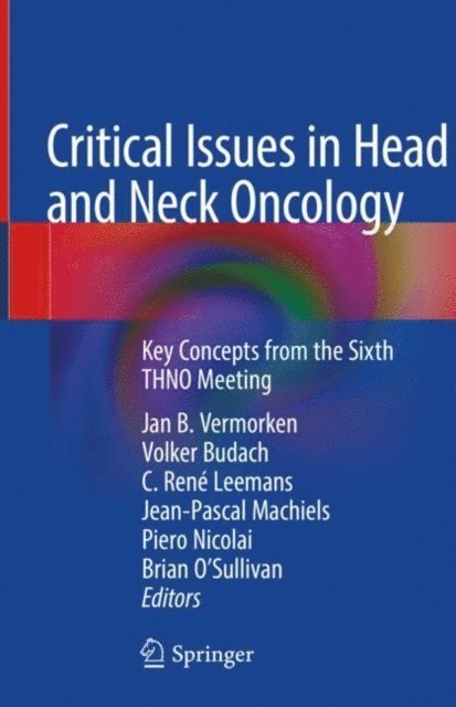 Brian O'Sullivan, Piero Nicolai, Jean-Pascal Machiels, C. Rene Leemans, Volker Budach, Jan B. Vermorken - Critical Issues in Head and Neck Oncology, E-bok