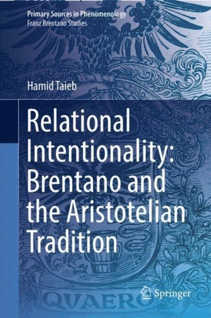 Hamid Taieb - Relational Intentionality: Brentano and the Aristotelian Tradition, E-bok