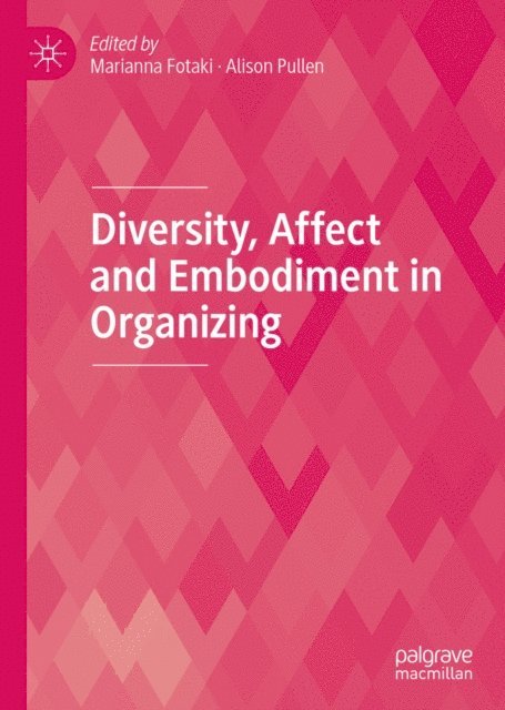 Alison Pullen, Marianna Fotaki - Diversity, Affect and Embodiment in Organizing, E-bok