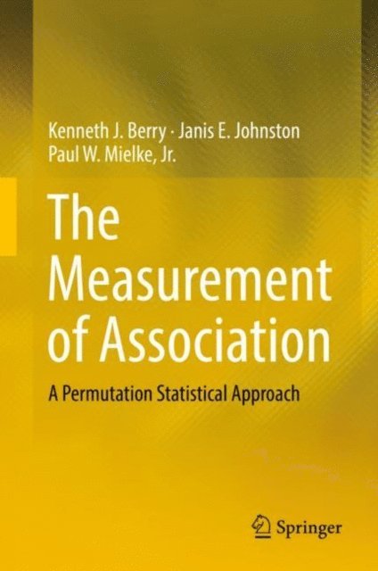 Paul W. Mielke, Jr., Janis E. Johnston, Kenneth J. Berry - Measurement of Association, E-bok