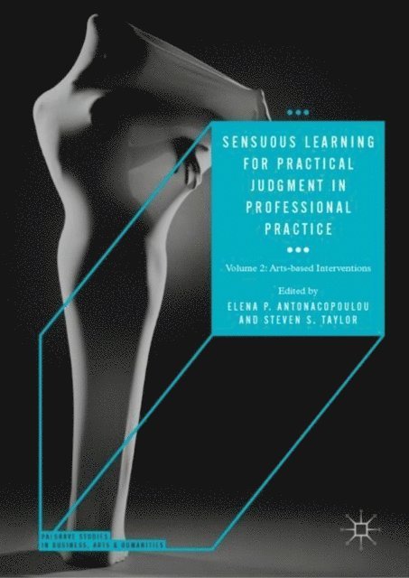Steven S. Taylor, Elena P. Antonacopoulou - Sensuous Learning for Practical Judgment in Professional Practice, E-bok