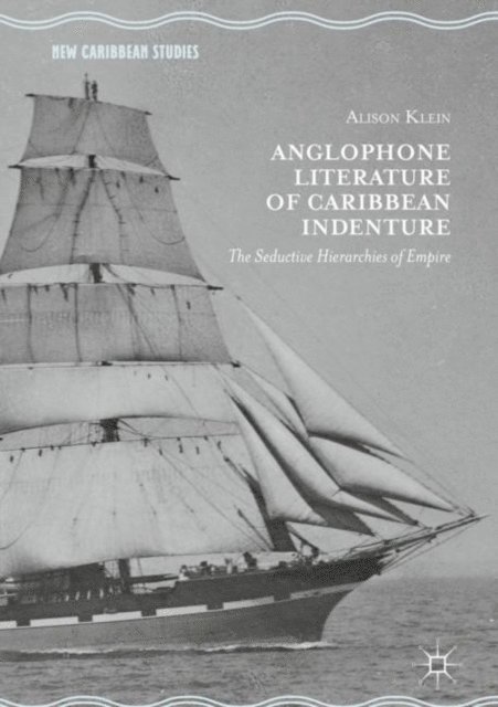 Alison Klein - Anglophone Literature of Caribbean Indenture, E-bok