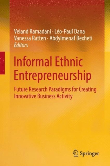 Abdylmenaf Bexheti, Vanessa Ratten, Leo-Paul Dana, Veland Ramadani - Informal Ethnic Entrepreneurship, E-bok