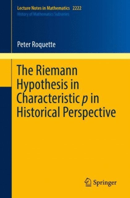 Peter Roquette - Riemann Hypothesis in Characteristic p in Historical Perspective, E-bok