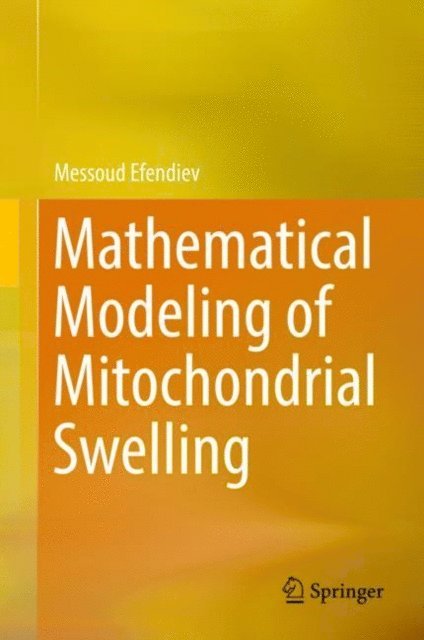 Messoud Efendiev - Mathematical Modeling of Mitochondrial Swelling, E-bok