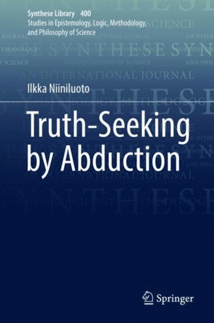 Ilkka Niiniluoto - Truth-Seeking by Abduction, E-bok