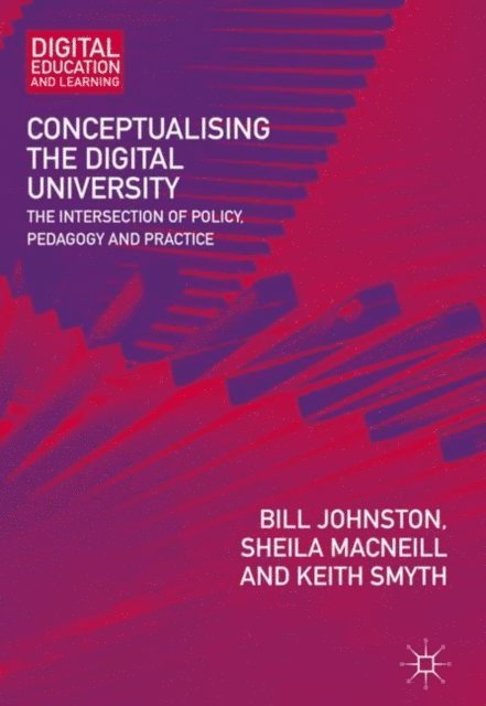 Keith Smyth, Sheila MacNeill, Bill Johnston - Conceptualising the Digital University, E-bok
