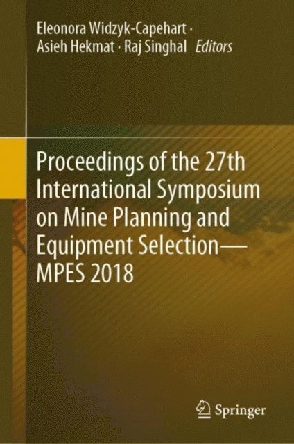 Raj Singhal, Asieh Hekmat, Eleonora Widzyk-Capehart - Proceedings of the 27th International Symposium on Mine Planning and Equipment Selection - MPES 2018, E-bok
