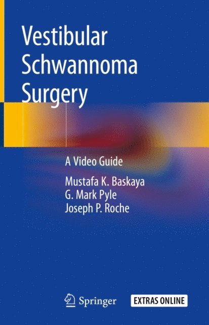 Joseph P. Roche, G. Mark Pyle, Mustafa K. Baskaya - Vestibular Schwannoma Surgery, E-bok