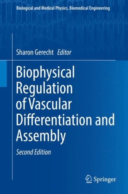 Sharon Gerecht - Biophysical Regulation of Vascular Differentiation and Assembly, E-bok