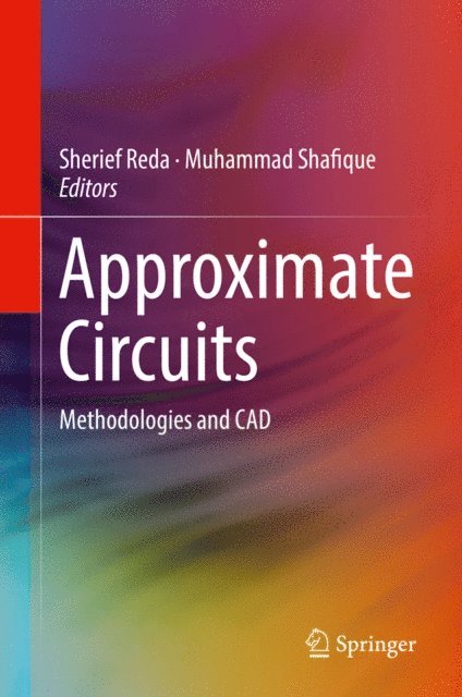 Muhammad Shafique, Sherief Reda - Approximate Circuits, E-bok