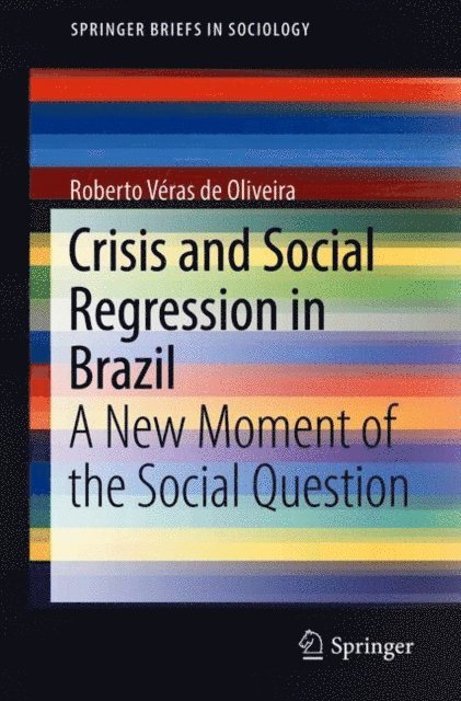 Roberto Veras de Oliveira - Crisis and Social Regression in Brazil, E-bok