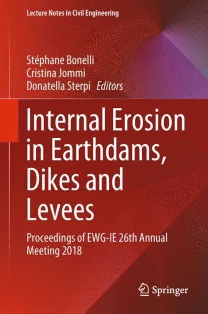 Donatella Sterpi, Cristina Jommi, Stephane Bonelli - Internal Erosion in Earthdams, Dikes and Levees, E-bok