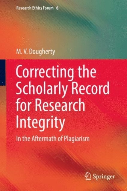 M. V. Dougherty - Correcting the Scholarly Record for Research Integrity, E-bok