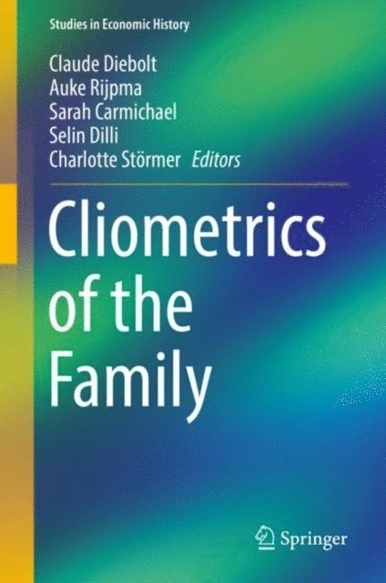 Charlotte Stormer, Selin Dilli, Sarah Carmichael, Auke Rijpma, Claude Diebolt - Cliometrics of the Family, E-bok