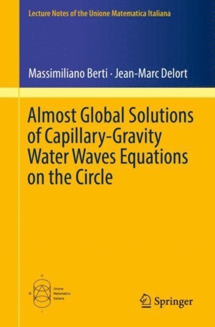 Jean-Marc Delort, Massimiliano Berti - Almost Global Solutions of Capillary-Gravity Water Waves Equations on the Circle, E-bok