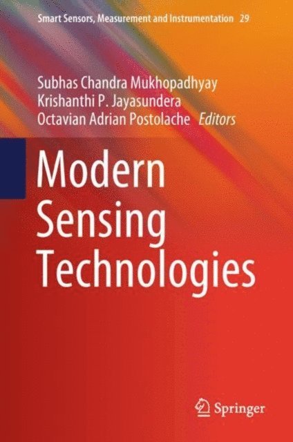Octavian Adrian Postolache, Krishanthi P. Jayasundera, Subhas Chandra Mukhopadhyay - Modern Sensing Technologies, E-bok