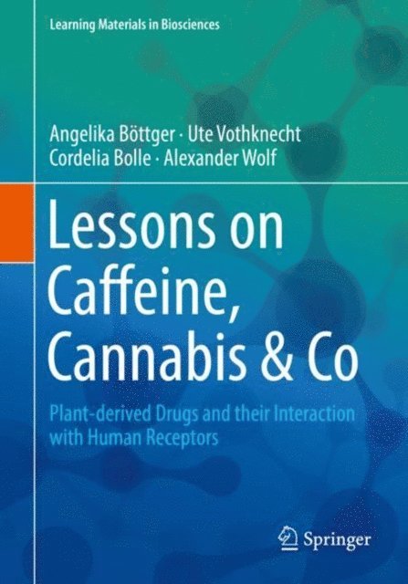 Alexander Wolf, Cordelia Bolle, Ute Vothknecht, Angelika Bottger - Lessons on Caffeine, Cannabis & Co, E-bok