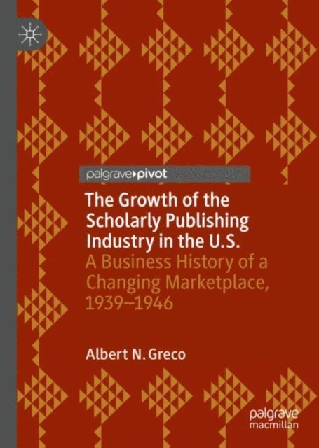 Albert N. Greco - Growth of the Scholarly Publishing Industry in the U.S., E-bok