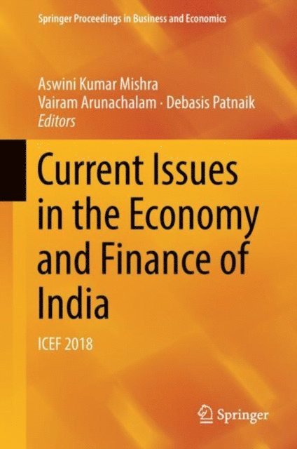 Debasis Patnaik, Vairam Arunachalam, Aswini Kumar Mishra - Current Issues in the Economy and Finance of India, E-bok