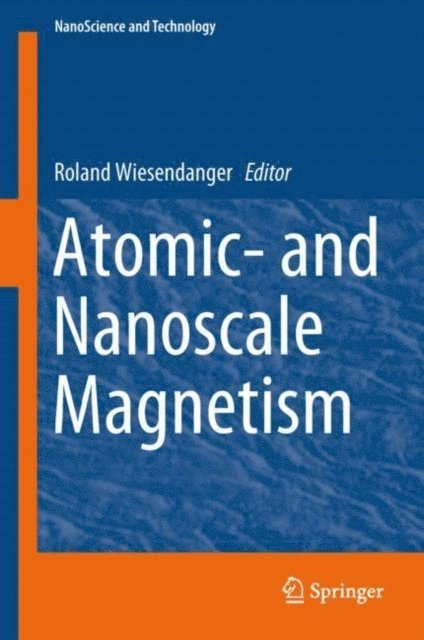 Roland Wiesendanger - Atomic- and Nanoscale Magnetism, E-bok