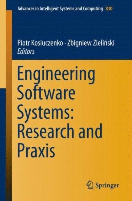 Zbigniew Zielinski, Piotr Kosiuczenko - Engineering Software Systems: Research and Praxis, E-bok