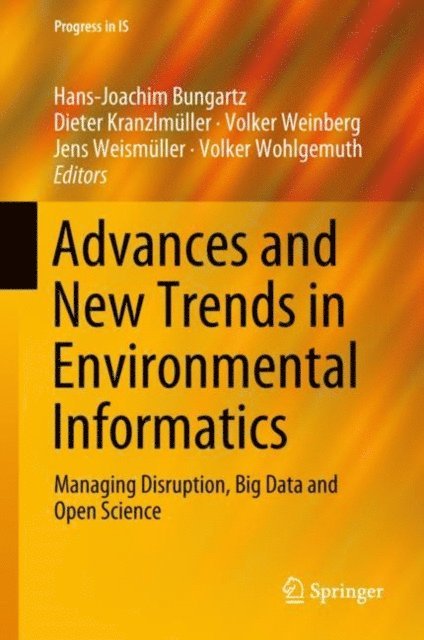 Volker Wohlgemuth, Jens Weismuller, Volker Weinberg, Dieter Kranzlmuller, Hans-Joachim Bungartz - Advances and New Trends in Environmental Informatics, E-bok