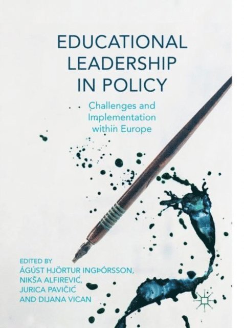 Dijana Vican, Jurica Pavicic, Niksa Alfirevic, Agust Hjortur Ingþorsson - Educational Leadership in Policy, E-bok