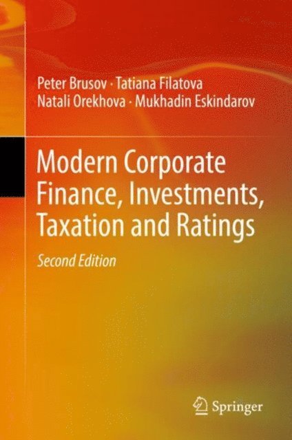 Mukhadin Eskindarov, Natali Orekhova, Tatiana Filatova, Peter Brusov - Modern Corporate Finance, Investments, Taxation and Ratings, E-bok
