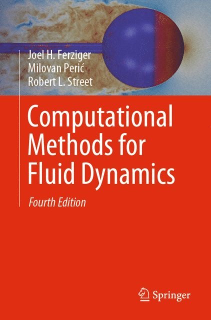 Robert L. Street, Milovan Peric, Joel H. Ferziger - Computational Methods for Fluid Dynamics, E-bok
