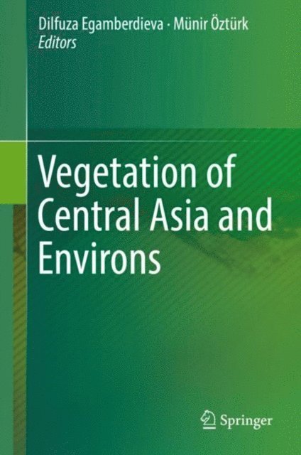 Munir Ozturk, Dilfuza Egamberdieva - Vegetation of Central Asia and Environs, E-bok
