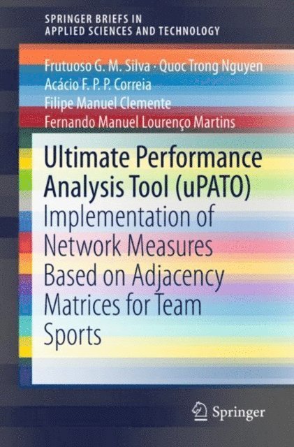 Fernando Manuel Lourenco Martins, Filipe Manuel Clemente, Acacio F.P.P. Correia, Quoc Trong Nguyen, Frutuoso G. M. Silva - Ultimate Performance Analysis Tool (uPATO), E-bok