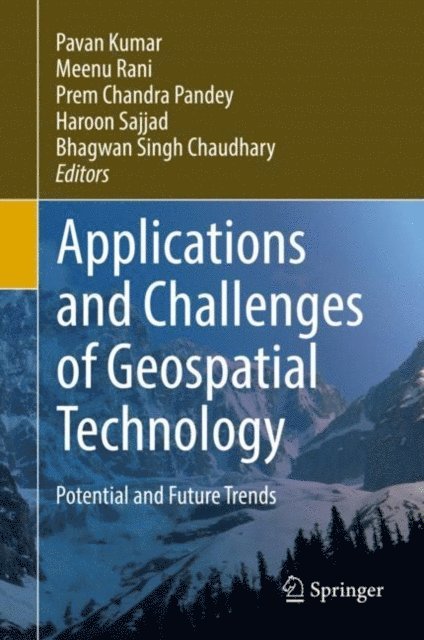 Bhagwan Singh Chaudhary, Haroon Sajjad, Prem Chandra Pandey, Meenu Rani, Pavan Kumar - Applications and Challenges of Geospatial Technology, E-bok