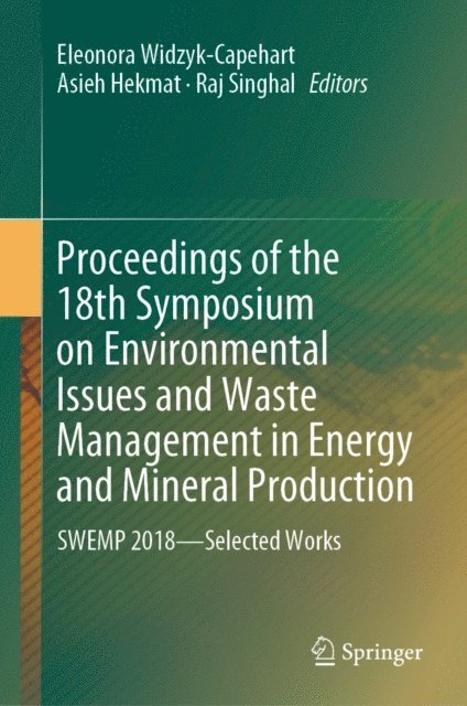 Raj Singhal, Asieh Hekmat, Eleonora Widzyk-Capehart - Proceedings of the 18th Symposium on Environmental Issues and Waste Management in Energy and Mineral Production, E-bok