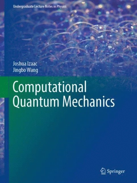 Jingbo Wang, Joshua Izaac - Computational Quantum Mechanics, E-bok
