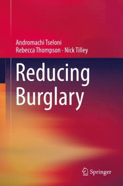Nick Tilley, Rebecca Thompson, Andromachi Tseloni - Reducing Burglary, E-bok