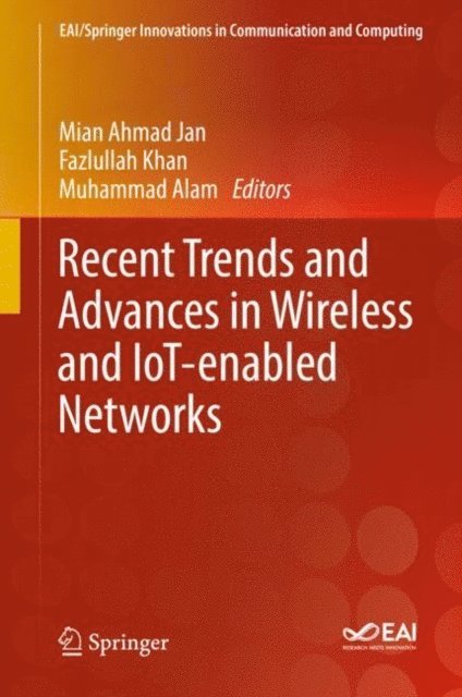 Muhammad Alam, Fazlullah Khan, Mian Ahmad Jan - Recent Trends and Advances in Wireless and IoT-enabled Networks, E-bok