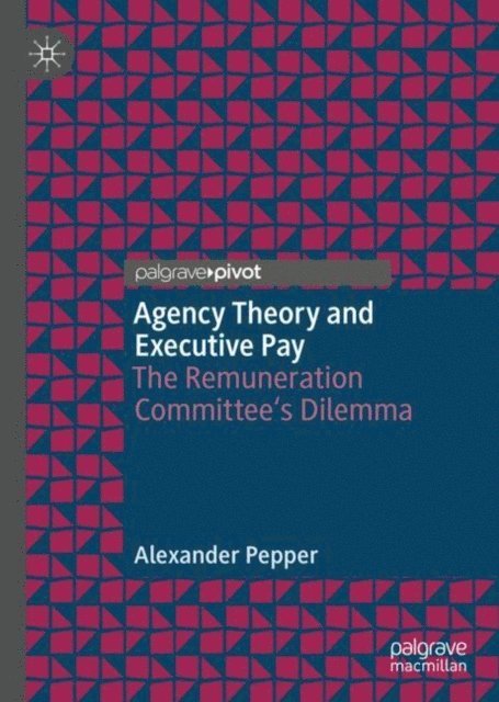 Alexander Pepper - Agency Theory and Executive Pay, E-bok