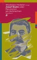 Josef Stalin oder: Revolution als Verbrechen