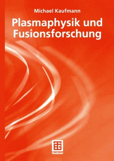 Michael Kaufmann - Plasmaphysik und Fusionsforschung, E-bok