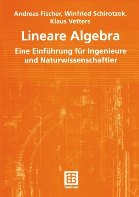Klaus Vetters, Winfried Schirotzek, Andreas Fischer - Lineare Algebra, E-bok